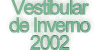 Vestibular de Inverno 2002
