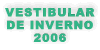 Vestibular de Inverno 2006